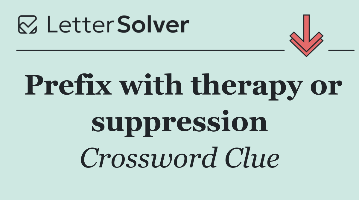 Prefix with therapy or suppression