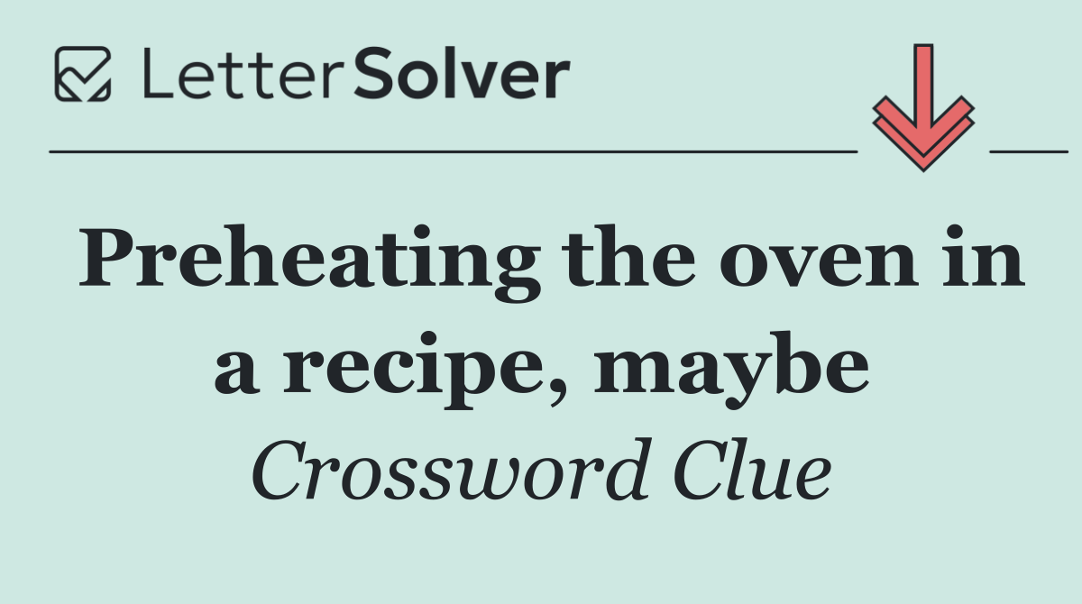 Preheating the oven in a recipe, maybe