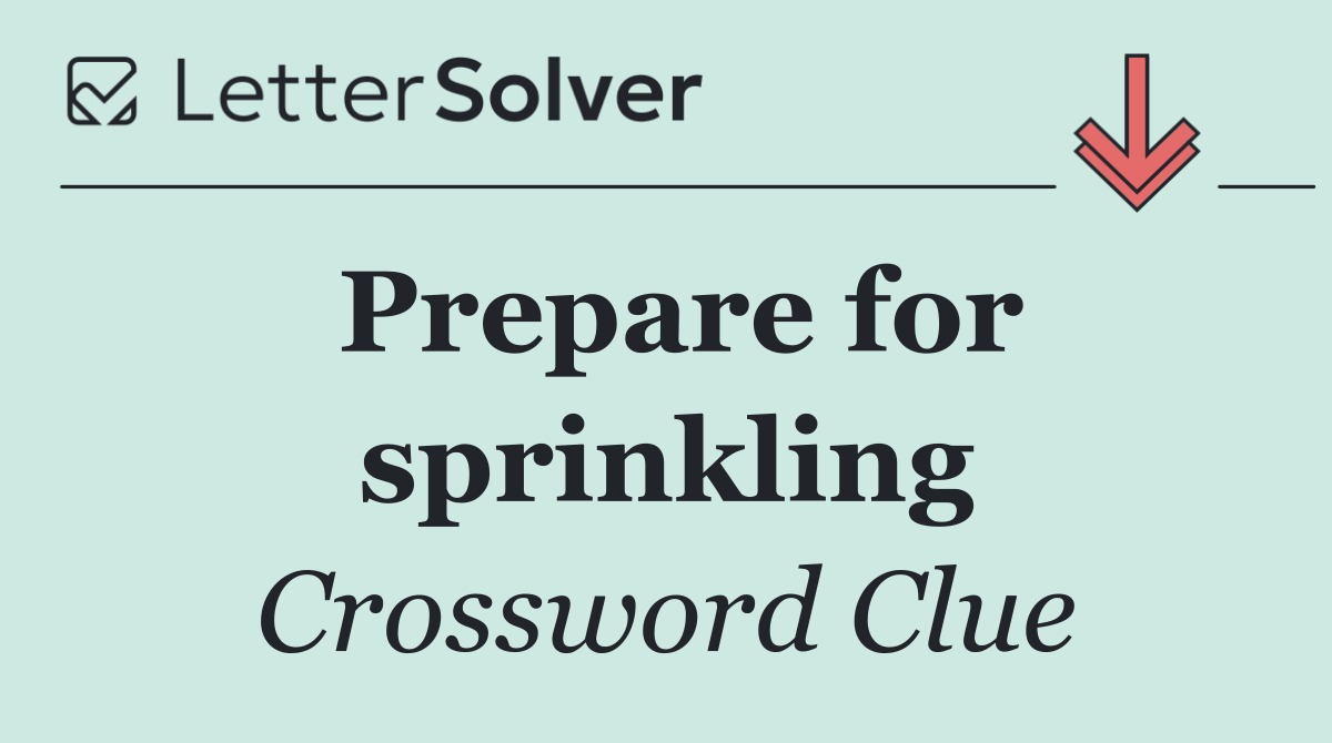 Prepare for sprinkling