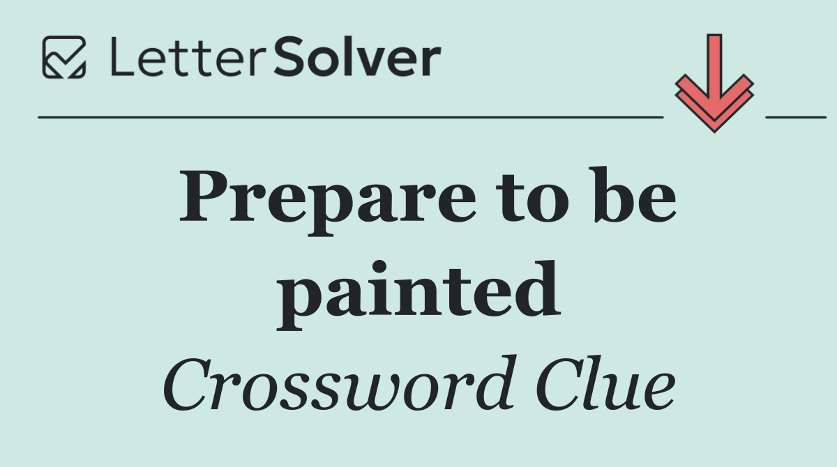 Prepare to be painted