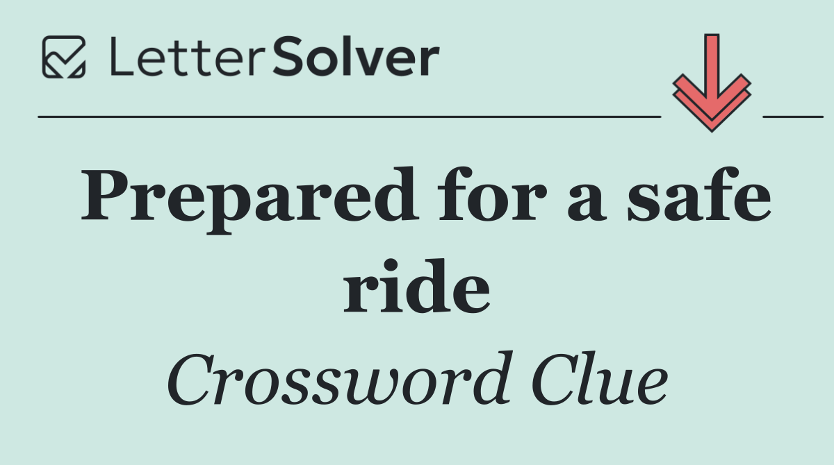 Prepared for a safe ride