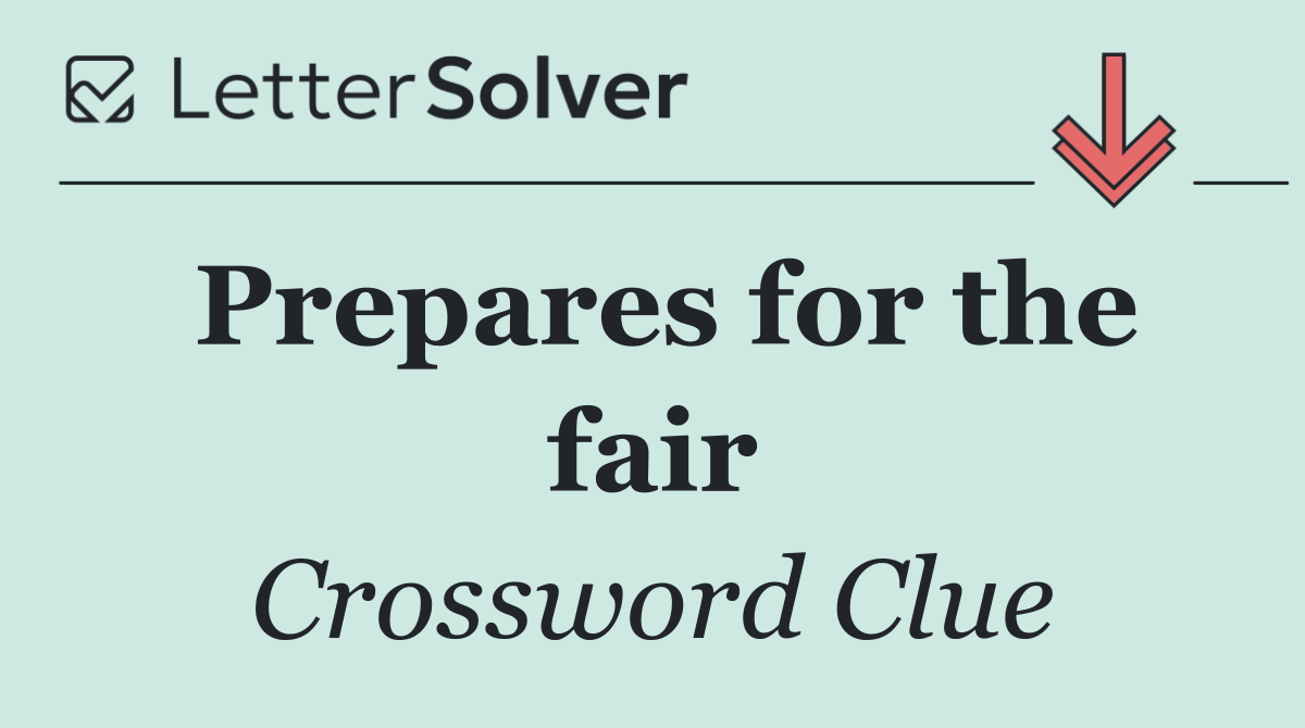 Prepares for the fair