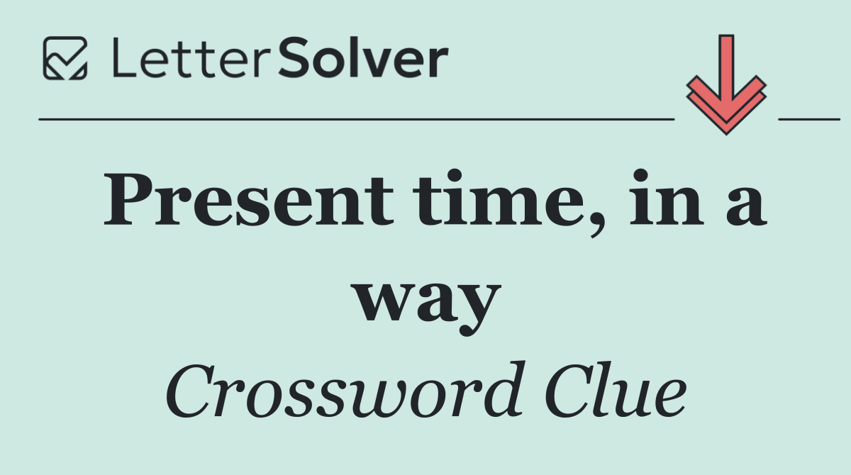 Present time, in a way