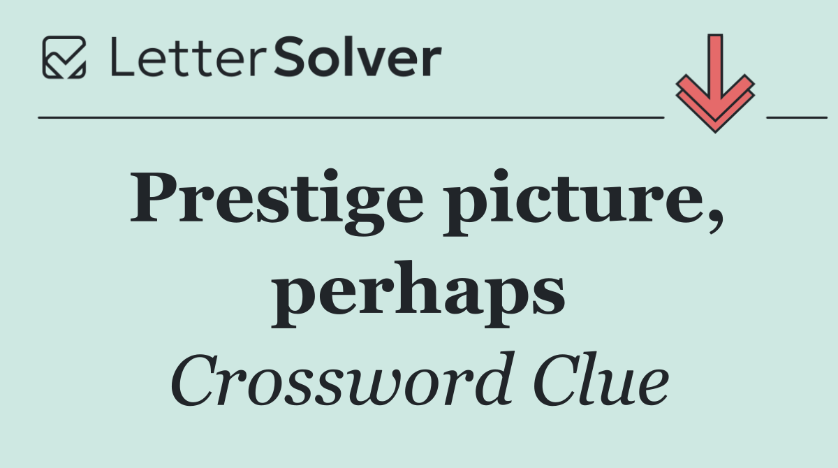 Prestige picture, perhaps