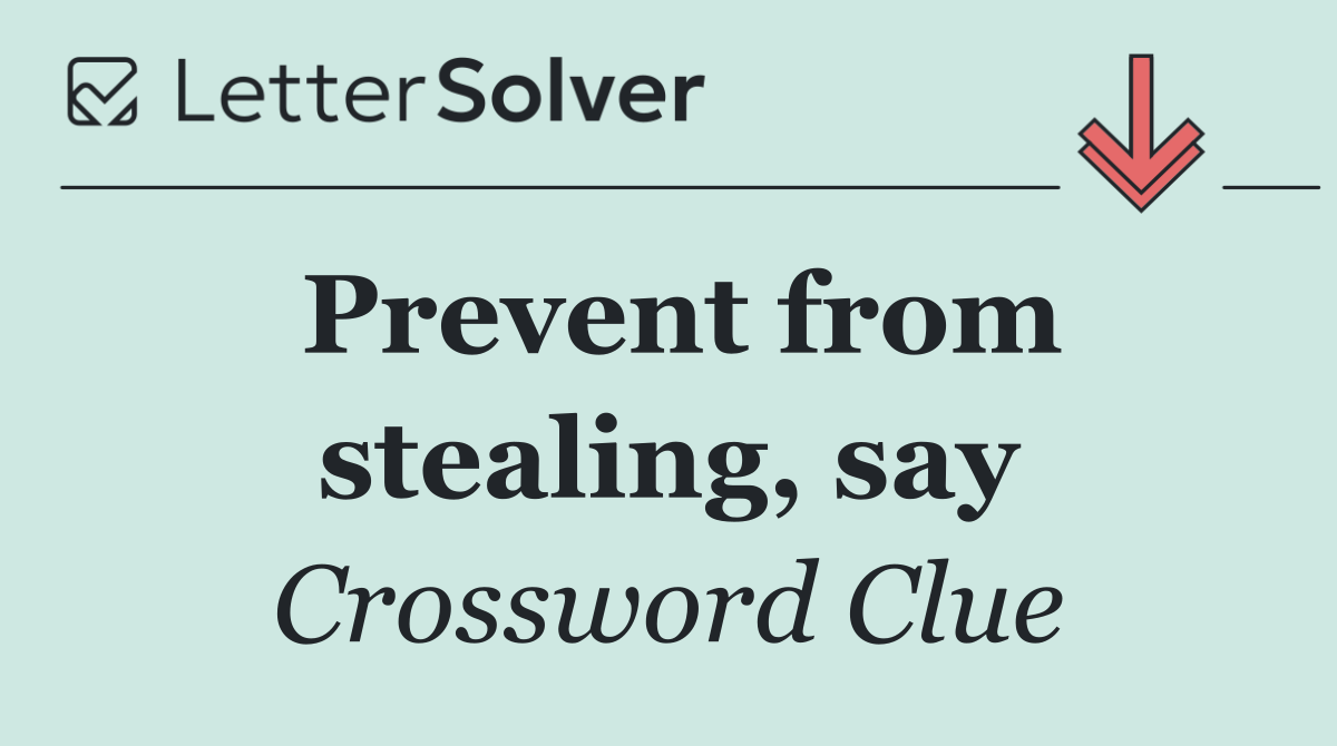 Prevent from stealing, say