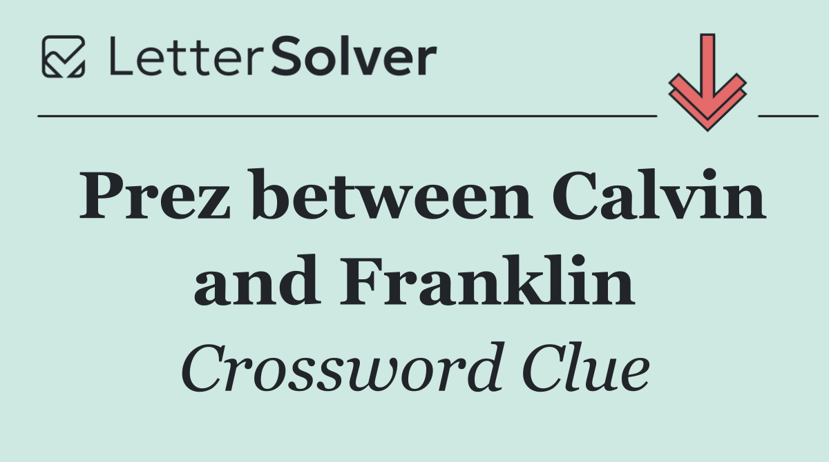 Prez between Calvin and Franklin