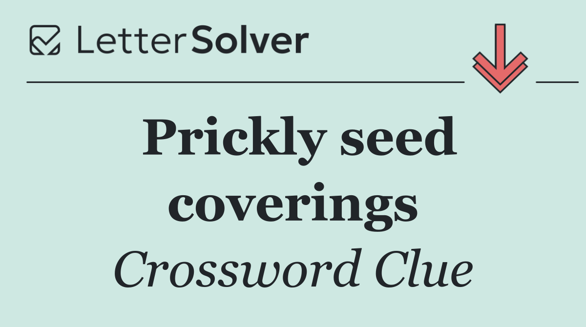 Prickly seed coverings