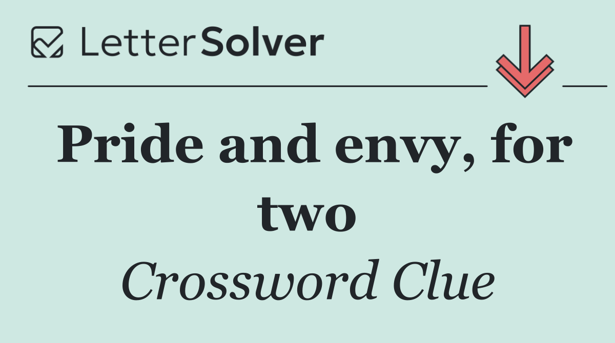 Pride and envy, for two