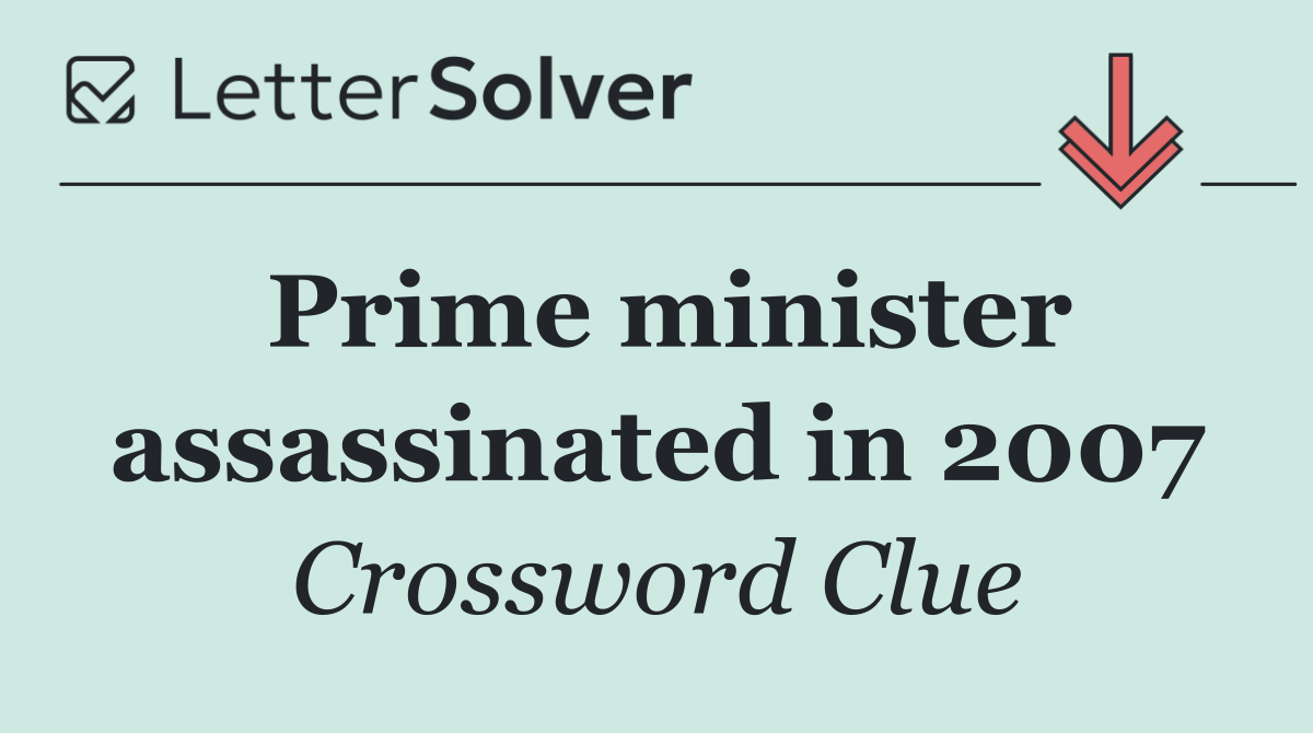 Prime minister assassinated in 2007