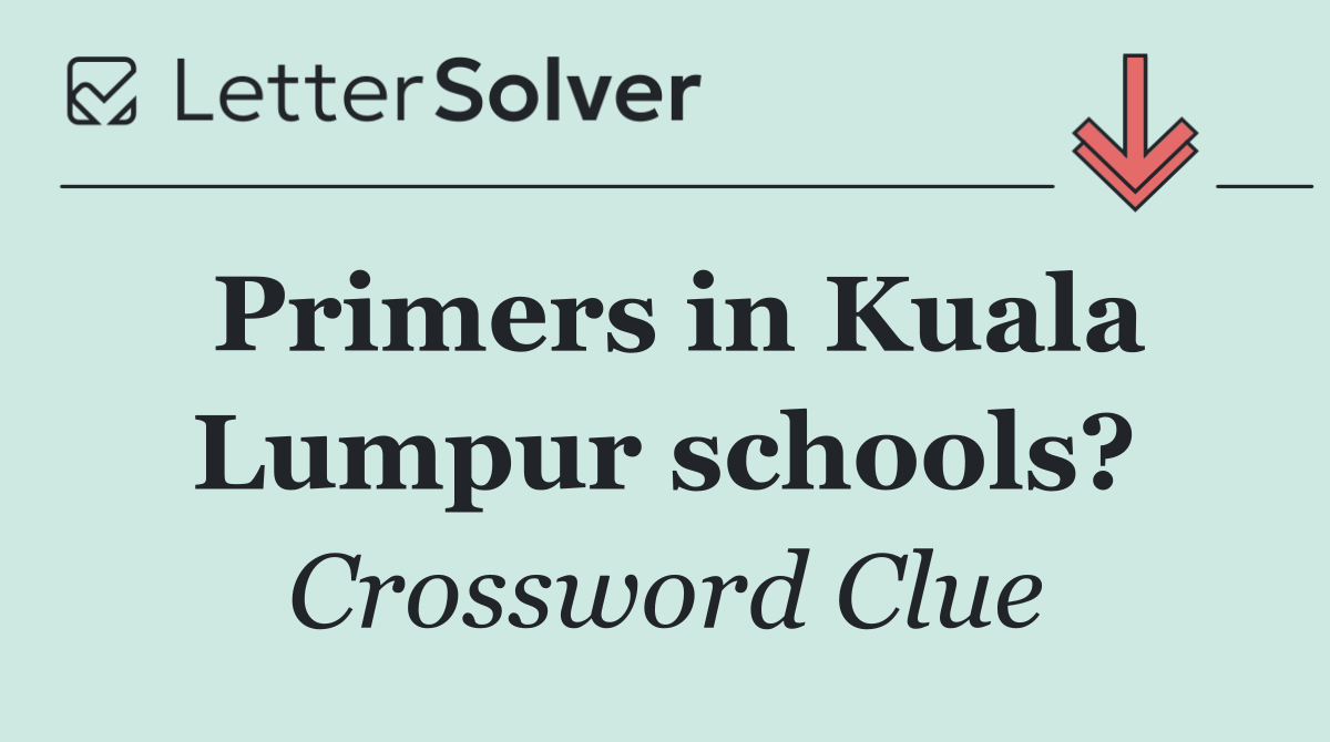 Primers in Kuala Lumpur schools?