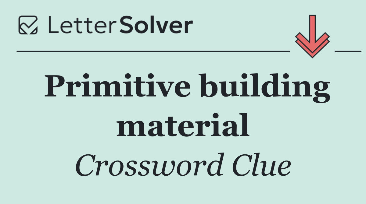 Primitive building material