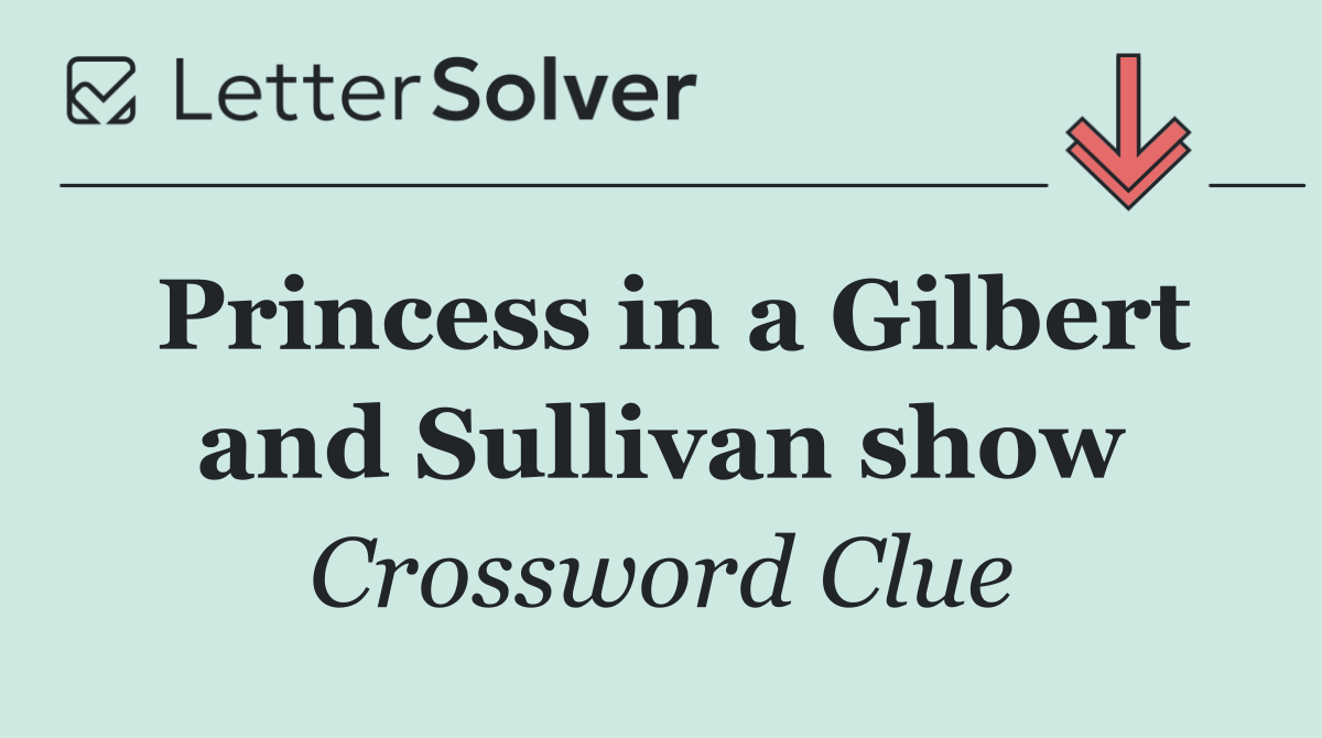 Princess in a Gilbert and Sullivan show