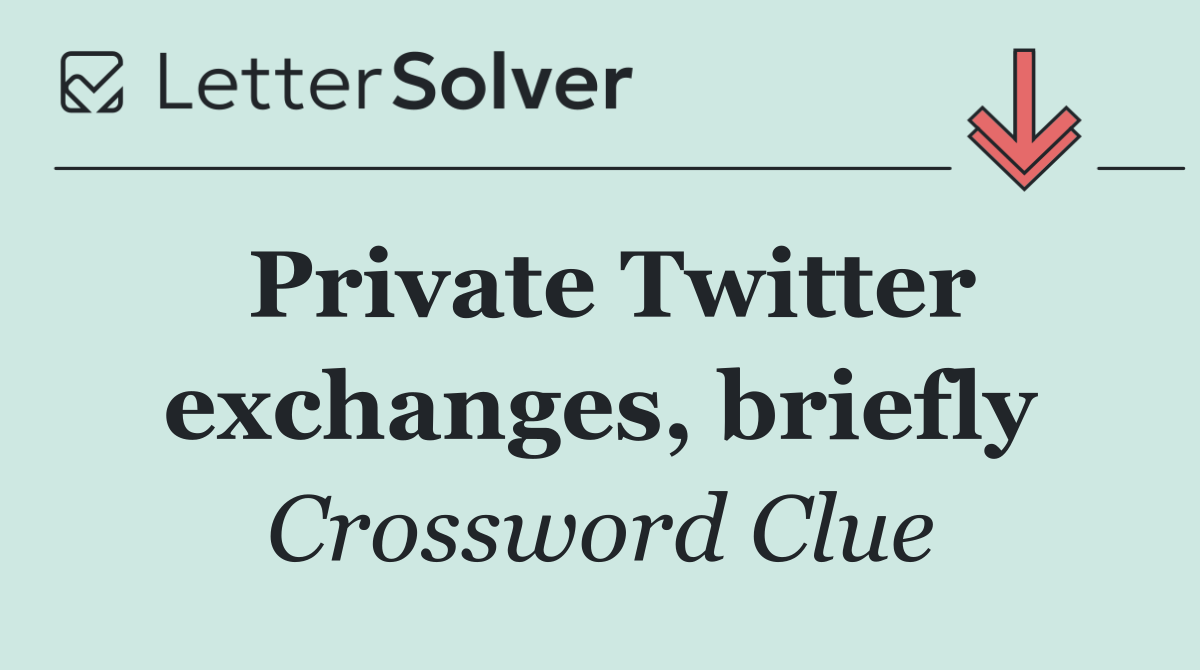 Private Twitter exchanges, briefly