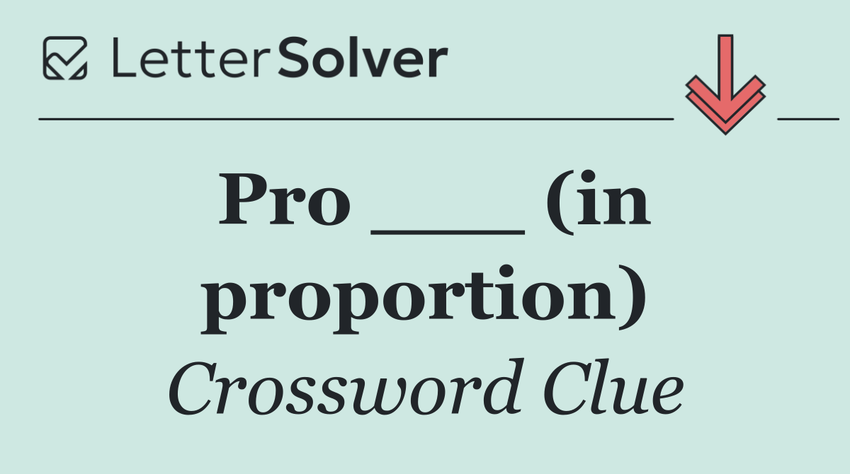Pro ___ (in proportion)