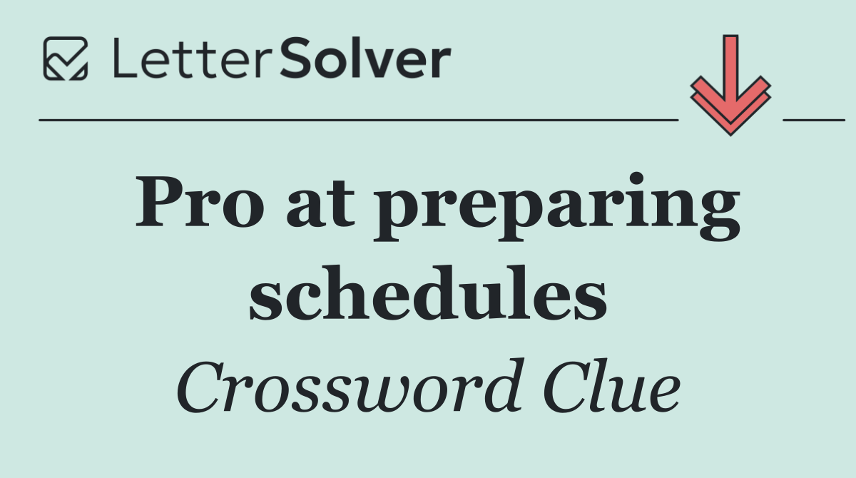 Pro at preparing schedules
