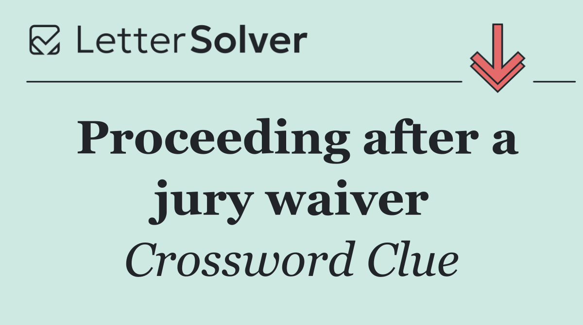 Proceeding after a jury waiver