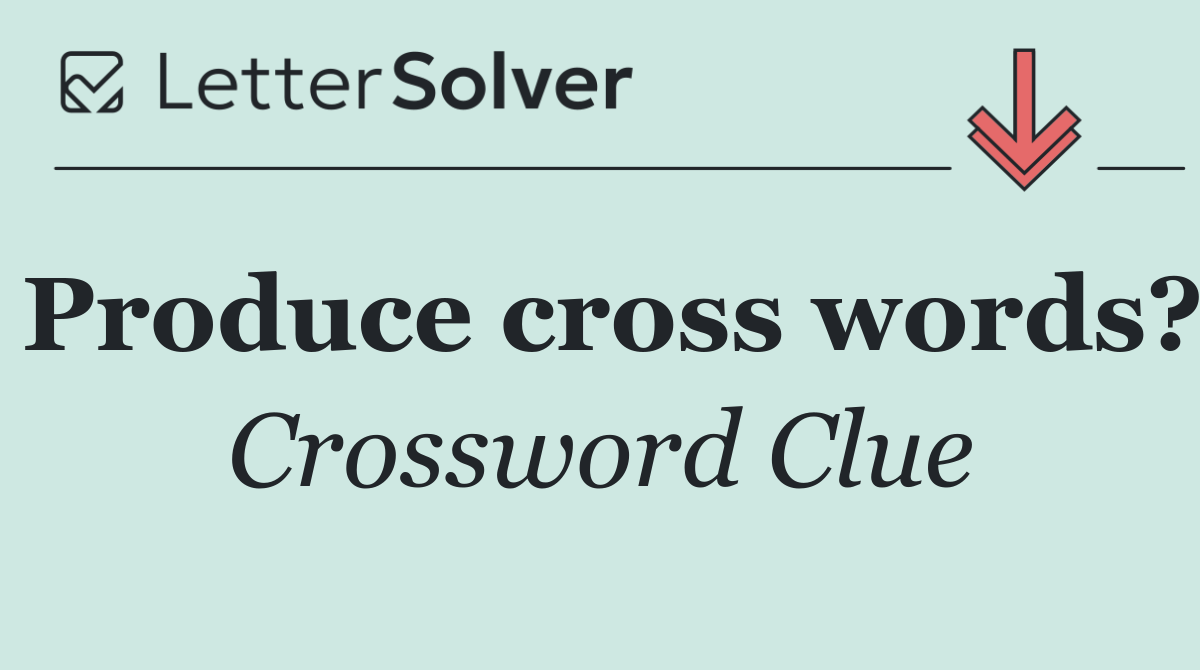 Produce cross words?