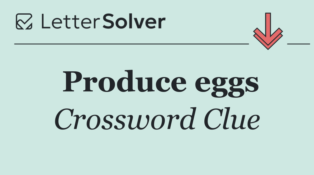 Produce eggs