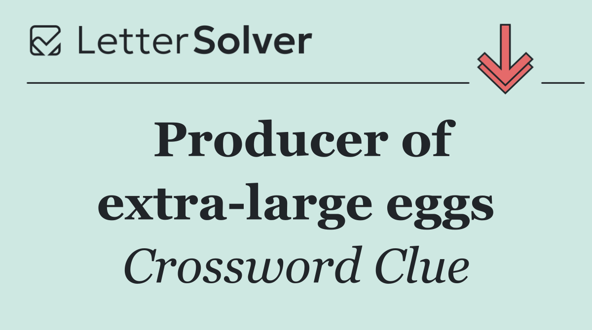Producer of extra large eggs