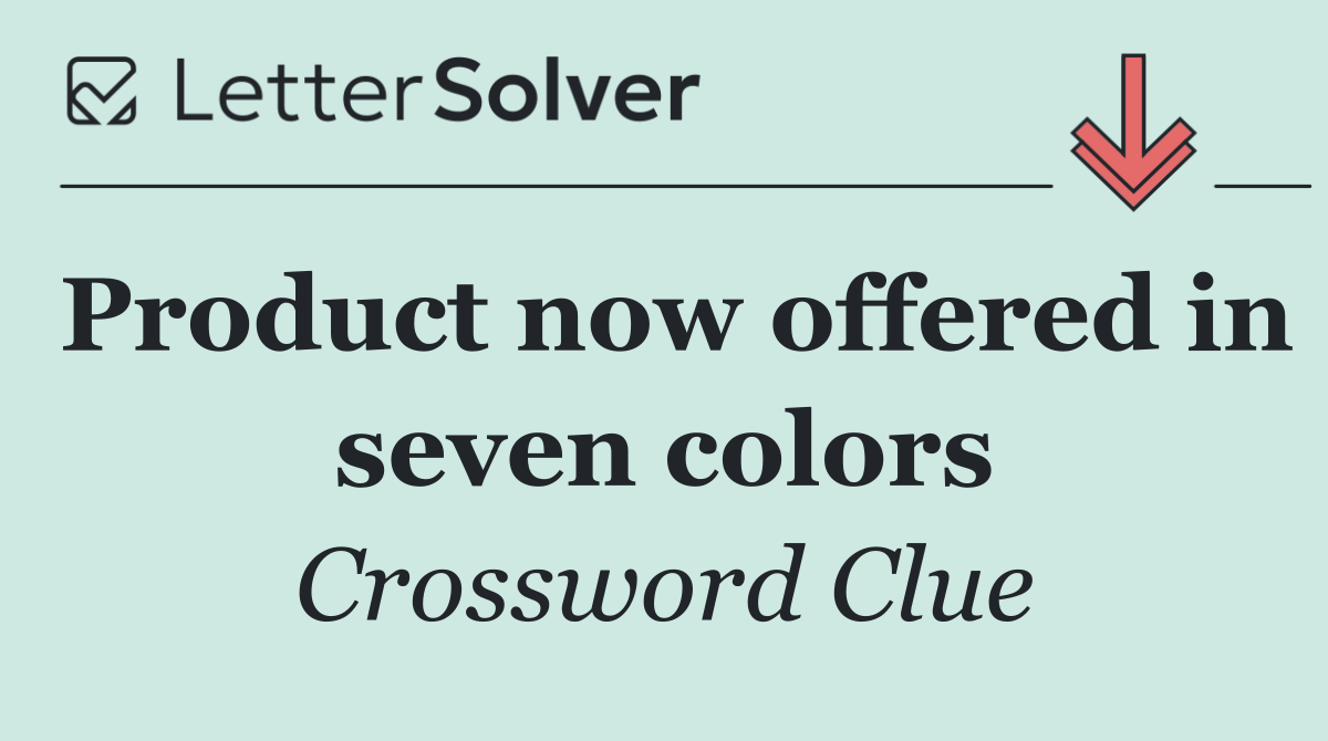 Product now offered in seven colors