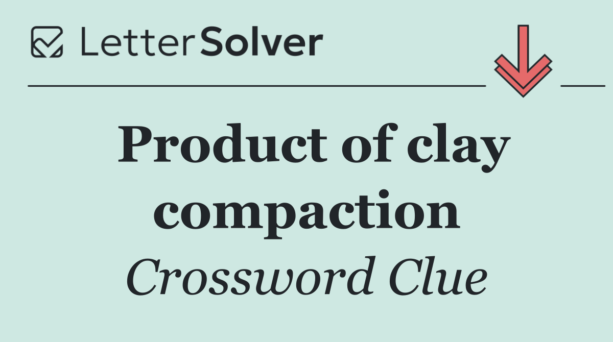 Product of clay compaction