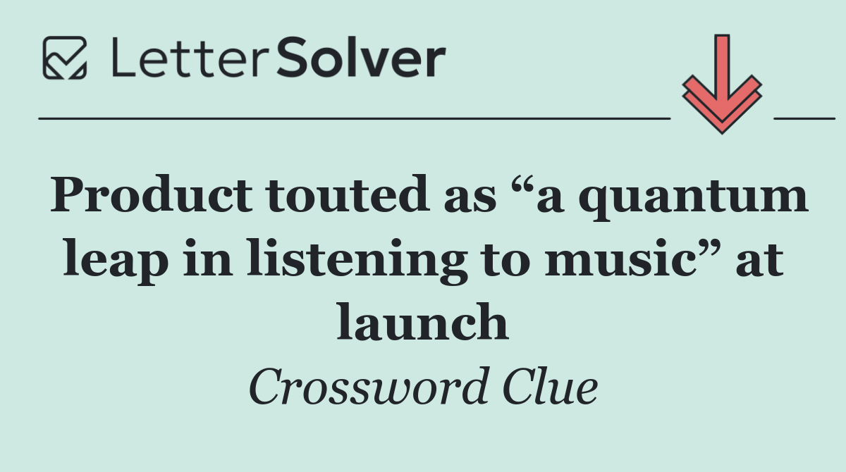 Product touted as “a quantum leap in listening to music” at launch