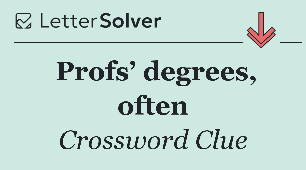 Profs’ degrees, often