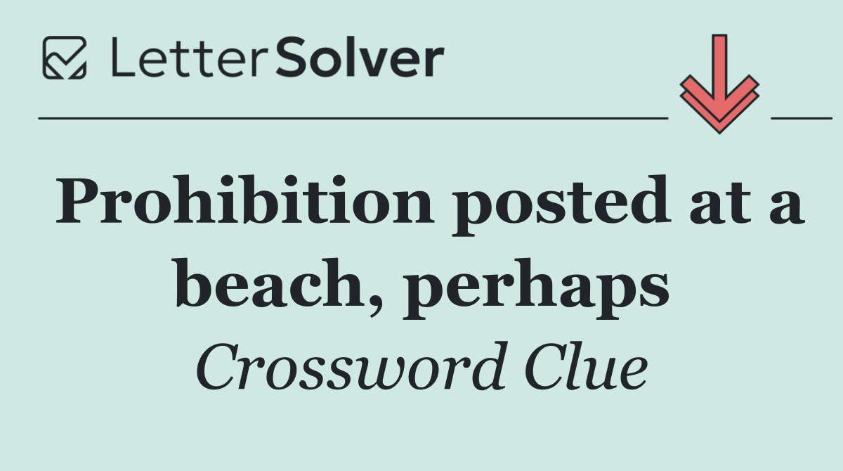 Prohibition posted at a beach, perhaps