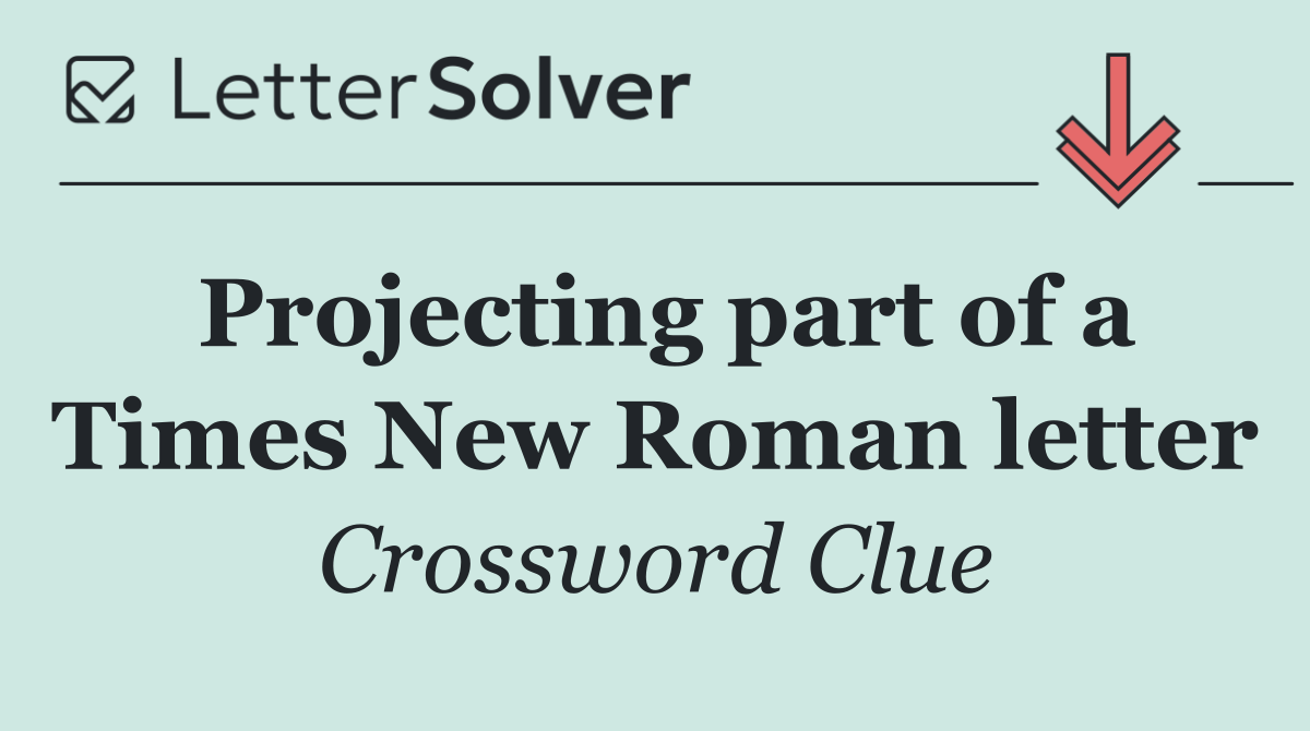 Projecting part of a Times New Roman letter