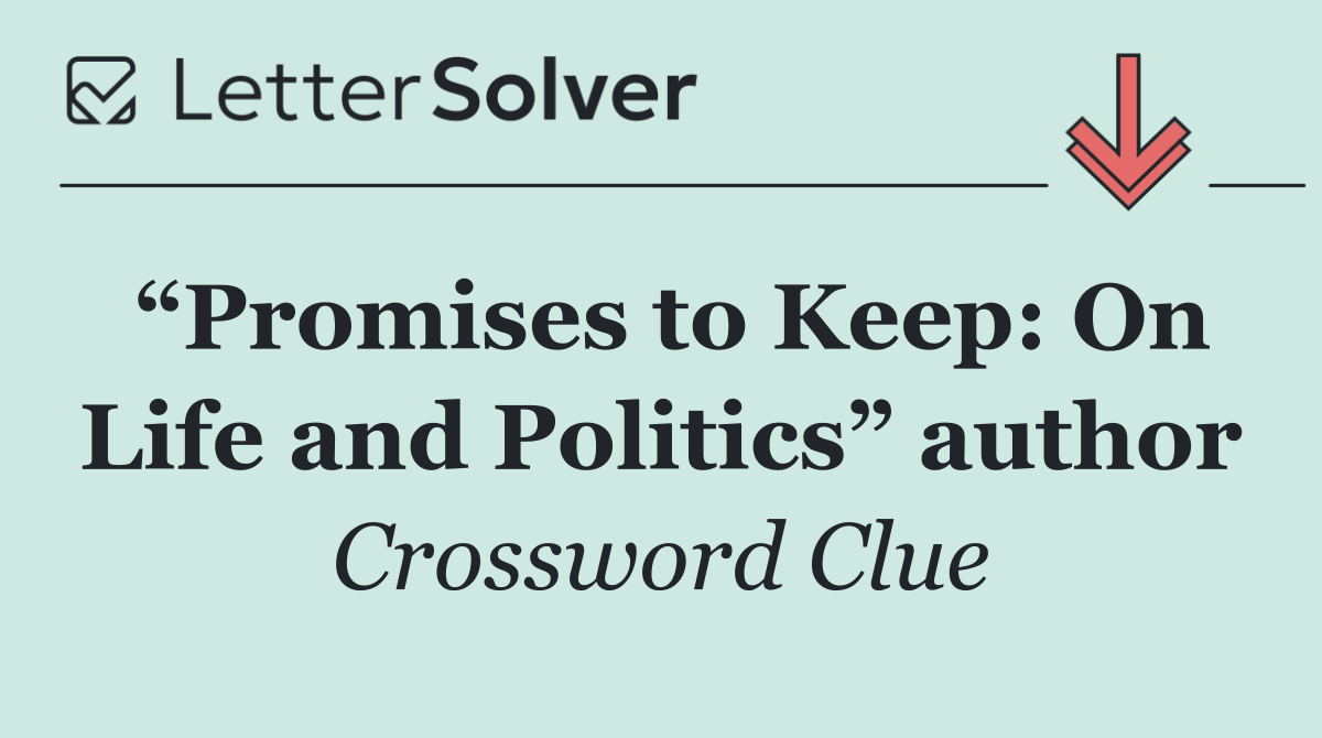 “Promises to Keep: On Life and Politics” author