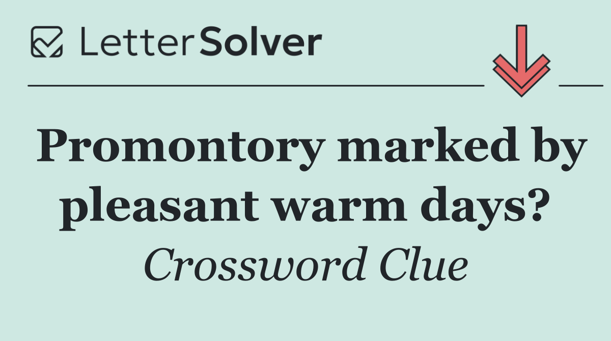 Promontory marked by pleasant warm days?