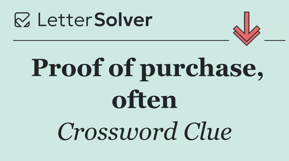 Proof of purchase, often