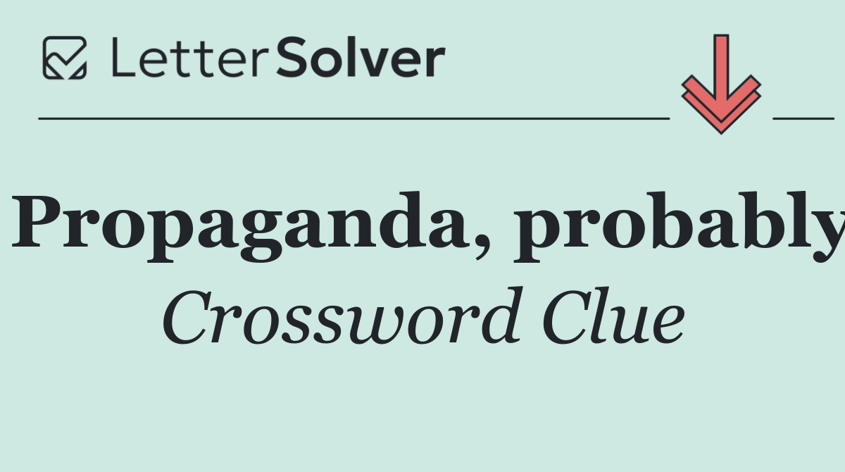Propaganda, probably