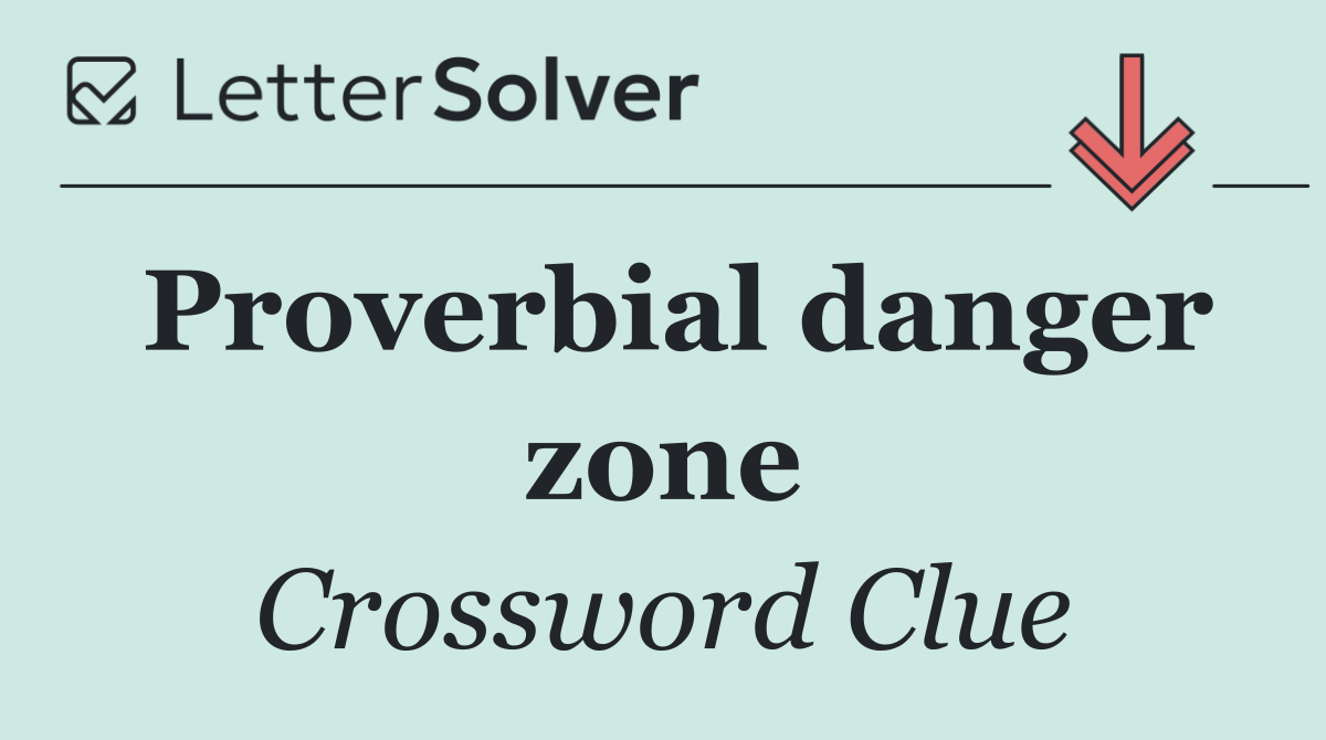Proverbial danger zone