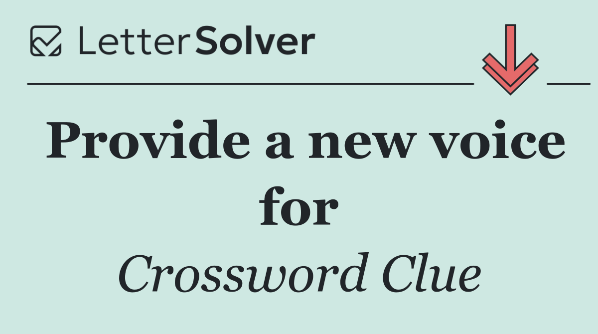 Provide a new voice for