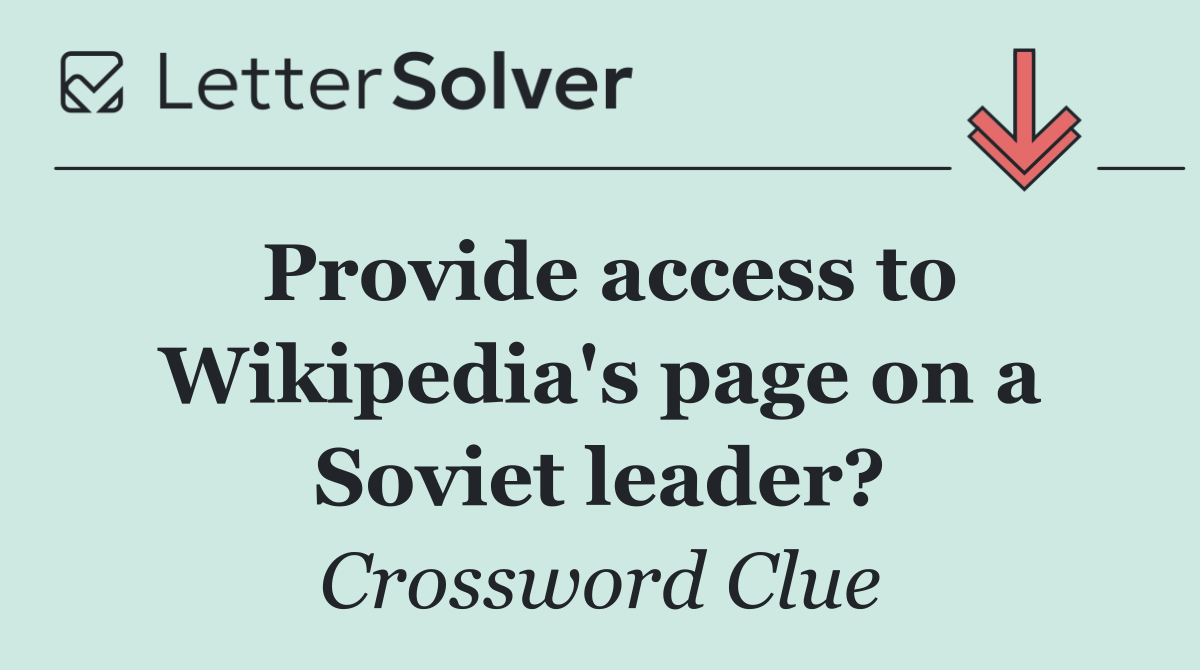 Provide access to Wikipedia's page on a Soviet leader?