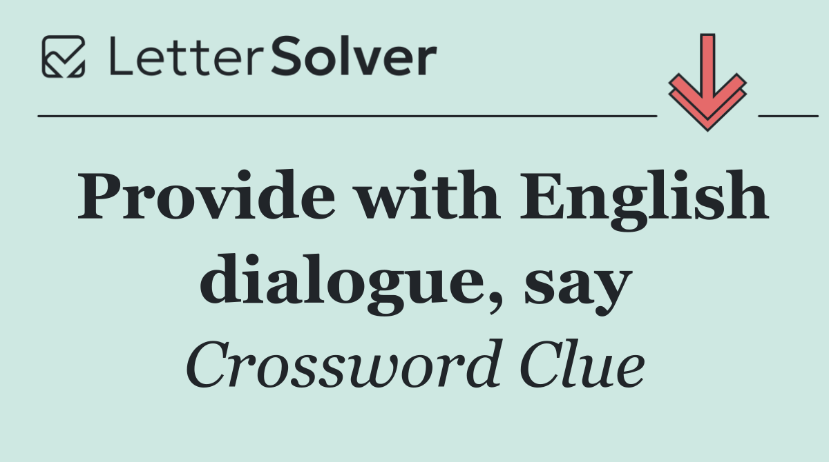 Provide with English dialogue, say