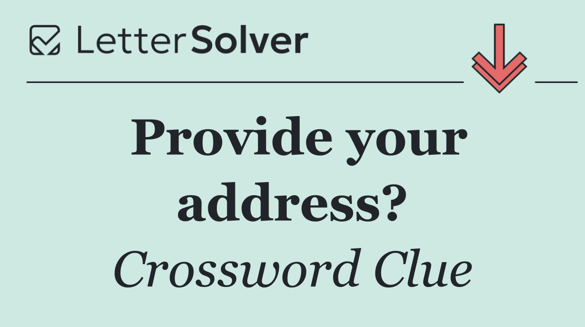 Provide your address?