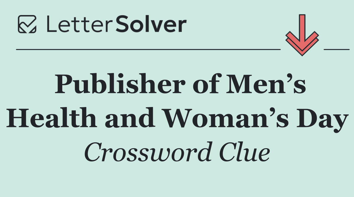 Publisher of Men’s Health and Woman’s Day