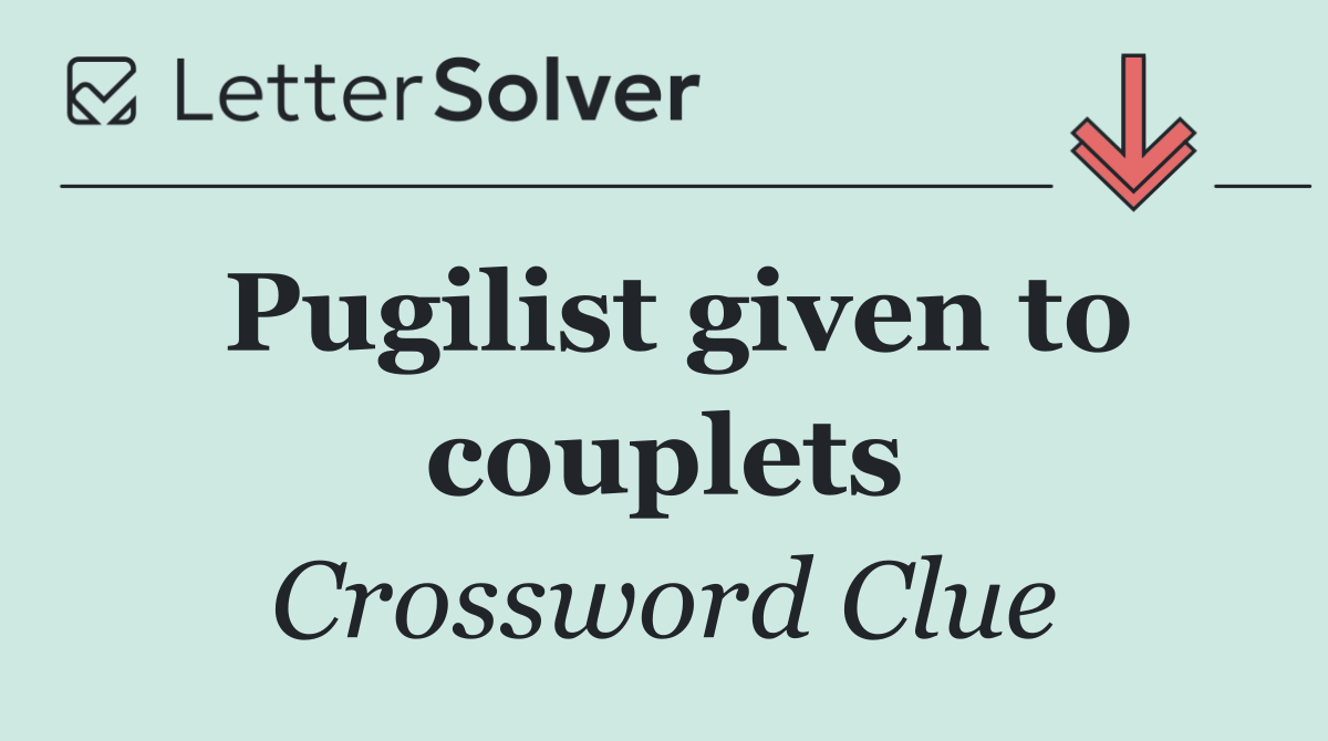 Pugilist given to couplets