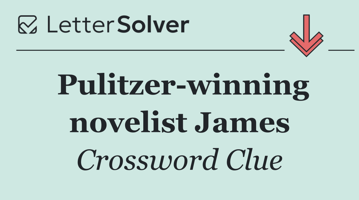 Pulitzer winning novelist James