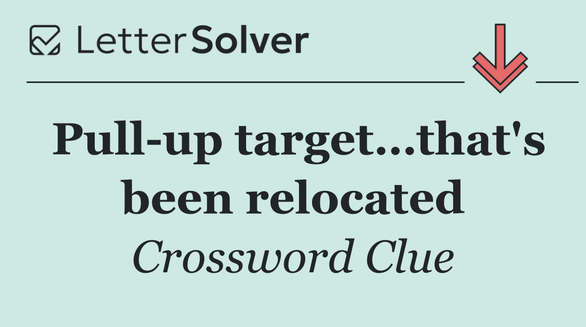 Pull up target…that's been relocated