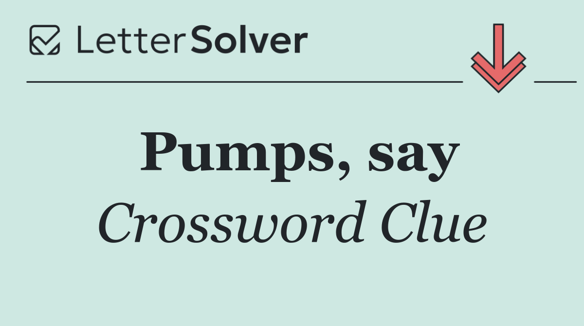 Pumps, say