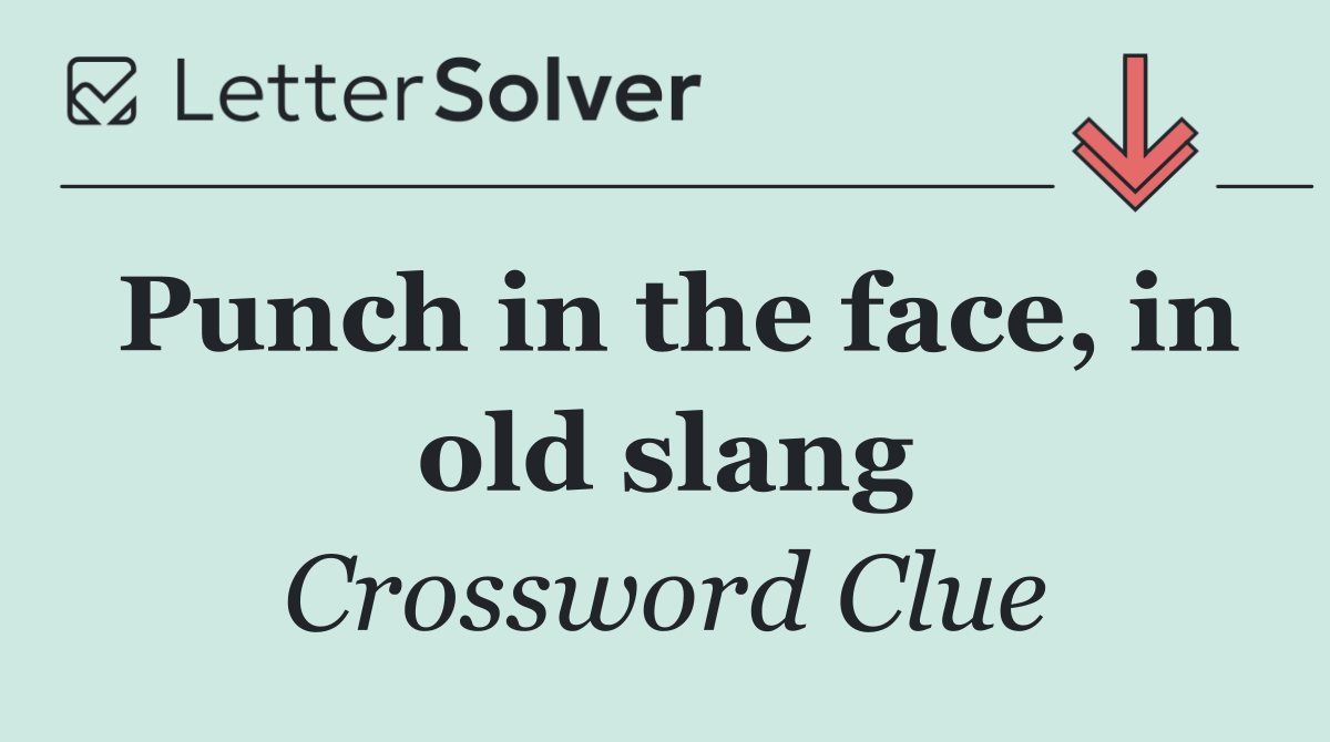 Punch in the face, in old slang