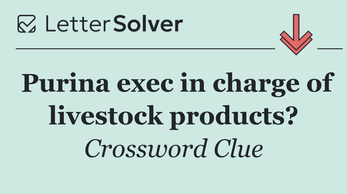 Purina exec in charge of livestock products?