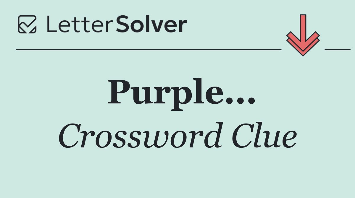 Purple...