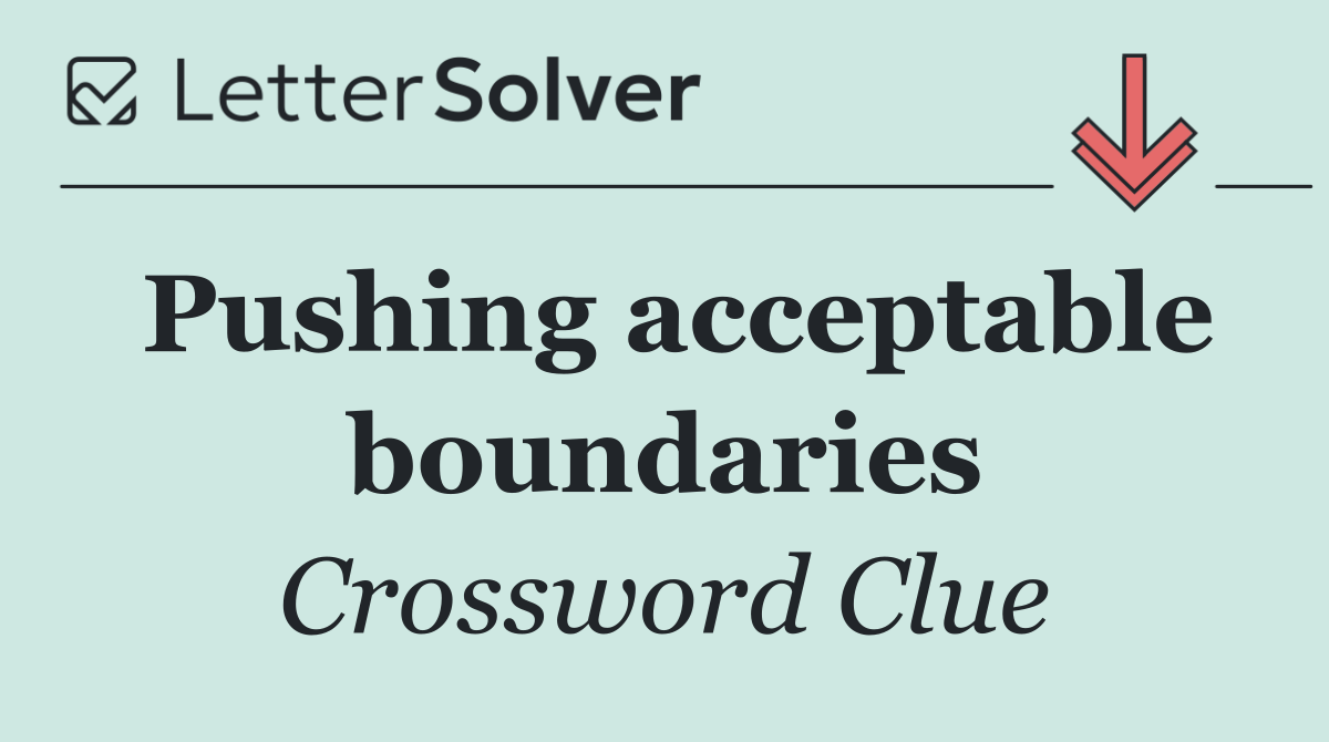 Pushing acceptable boundaries