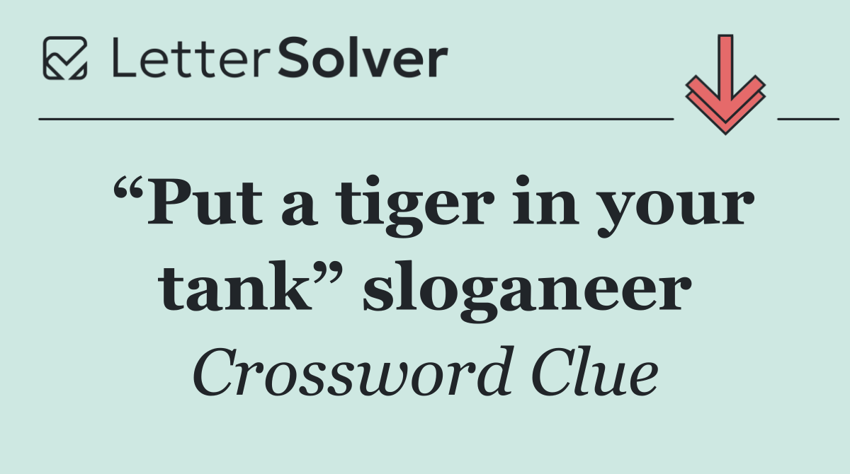“Put a tiger in your tank” sloganeer
