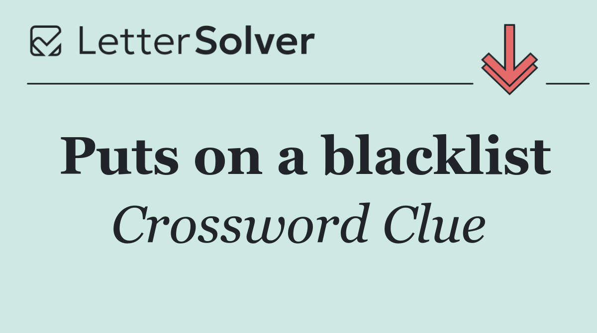 Puts on a blacklist