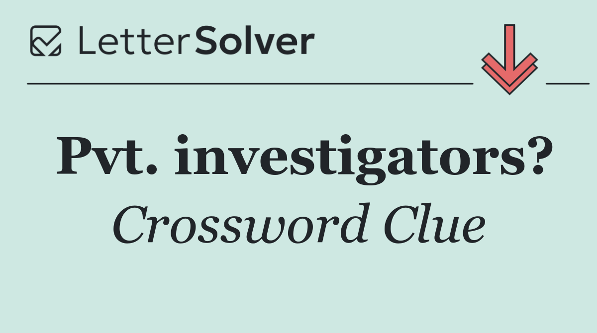 Pvt. investigators?